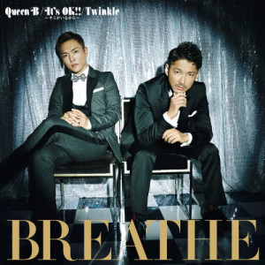 Queen B / It's OK!! ~if you are here~ / Twinkle dari BREATHE（日本）