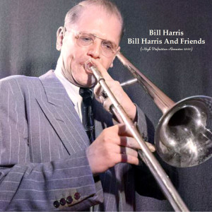 Album Bill Harris And Friends (High Definition Remaster 2022) from Bill Harris