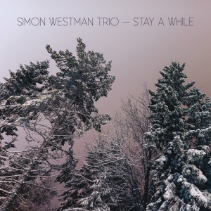 收聽Simon Westman Trio的Stay A While歌詞歌曲
