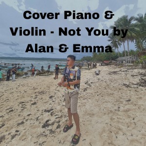 Dengarkan Cover Piano & Violin - Not You by Alan & Emma lagu dari Bavis Mc dengan lirik