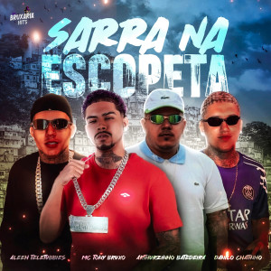 ดาวน์โหลดและฟังเพลง Sarra na Escopeta (Explicit) พร้อมเนื้อเพลงจาก Mc Tony Bruxo