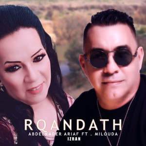 Listen to Rqandath (Izran) song with lyrics from Abdelkader Ariaf