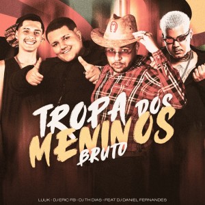 Album Tropa dos Menino Bruto (Explicit) from LUUK
