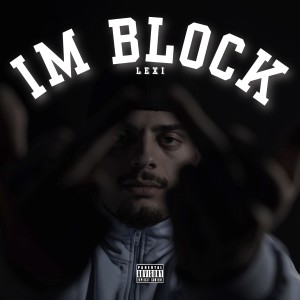 Lexi的专辑Im Block (Explicit)