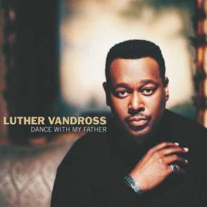 收聽Luther Vandross的Dance With My Father (Radio Version)歌詞歌曲