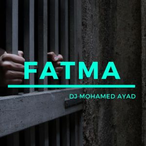Dengarkan lagu Fatma nyanyian DJ Mohamed Ayad dengan lirik