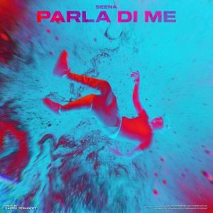 收聽SEENA的Parla di me (Explicit)歌詞歌曲