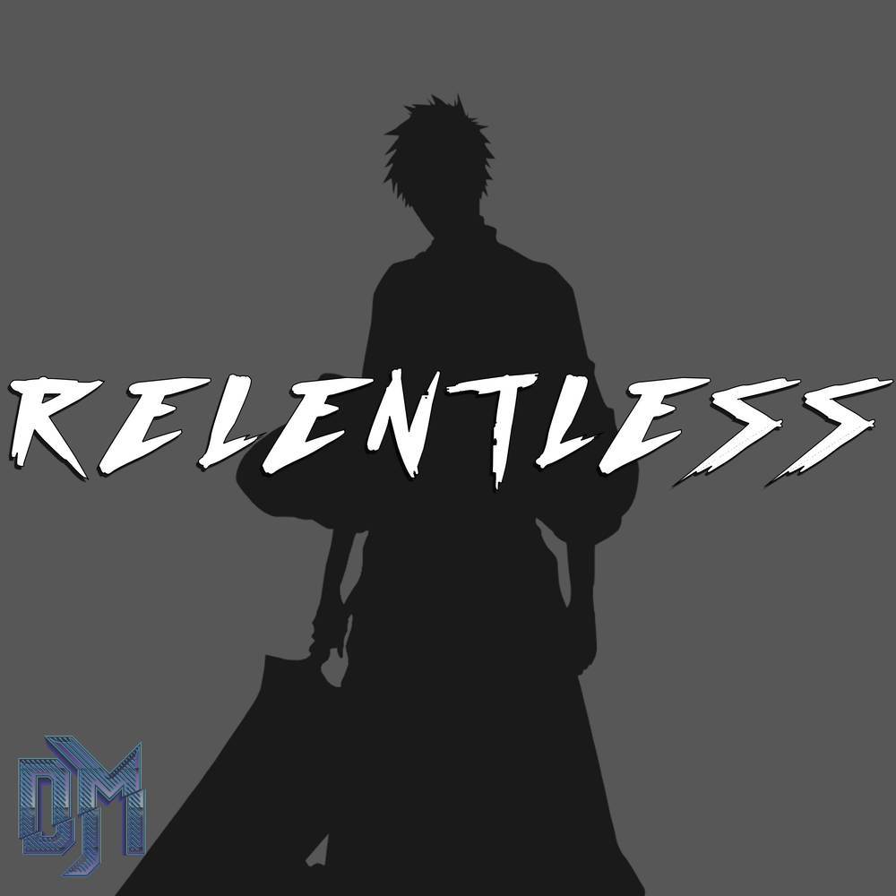 Relentless (Inspired by "Bleach")