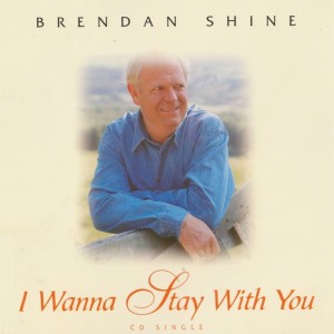 Brendan Shine的專輯I Wanna Stay with You