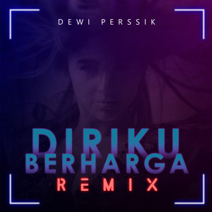 Dewi Perssik的專輯Diriku Berharga (Remix)