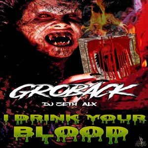 收听Groback的I Drink Your Blood歌词歌曲