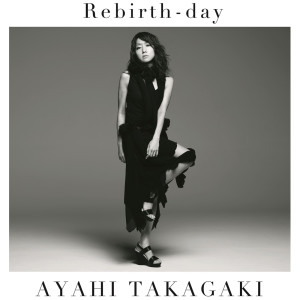 ดาวน์โหลดและฟังเพลง Rebirth-Day พร้อมเนื้อเพลงจาก Ayahi Takagaki