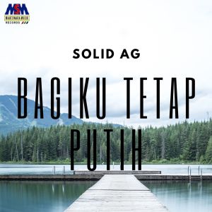 Dengarkan Bagiku Tetap Putih lagu dari Solid AG dengan lirik