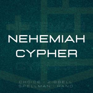 Dengarkan lagu Nehemiah Cypher (feat. Choice, Zibbell & Spellman) nyanyian RAND dengan lirik