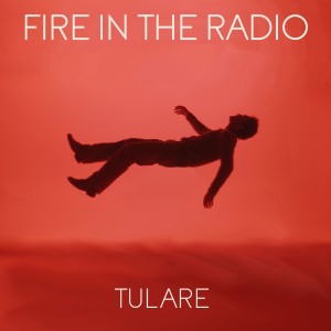 Fire in the Radio的專輯Tulare