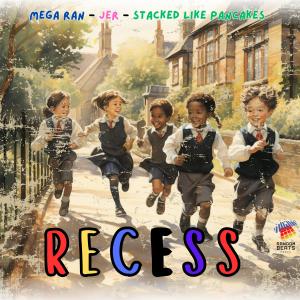 Mega Ran的专辑Recess (feat. JER & Stacked Like Pancakes)