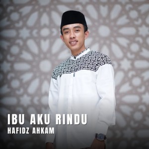 Dengarkan Ibu Aku Rindu lagu dari Hafidz Ahkam dengan lirik
