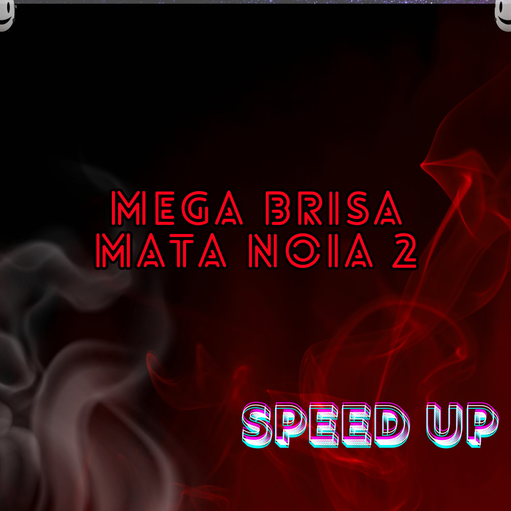 Mega Brisa Mata Noia 2 (Speed Up) (Explicit)