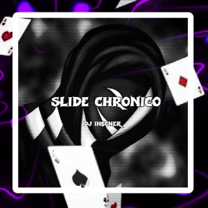 收聽dj ih$cher的Slide Chronico歌詞歌曲