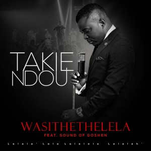 Album Wasithethelela (Live) oleh Takie Ndou
