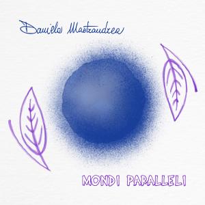 Daniela Mastrandrea的專輯Mondi Paralleli