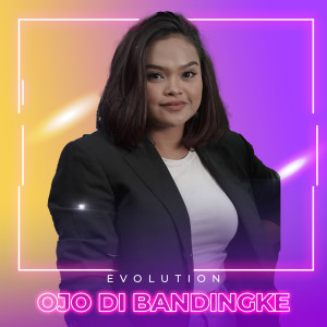 Dengarkan Ojo Di Bandingke lagu dari Evolution dengan lirik