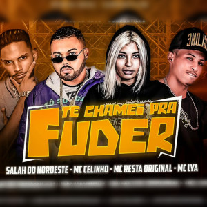MC Celinho的專輯Te Chamei pra Fuder (Brega Funk) (Explicit)