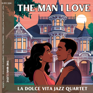 La Dolce Vita Jazz Quartet的專輯The Man I Love (feat. Valentina Mattarozzi, Massimo Tagliata, Max Turone & Umberto Genovese)
