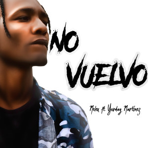 收聽Melex的No Vuelvo歌詞歌曲