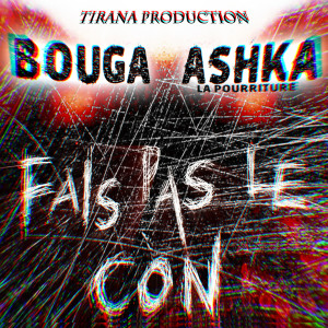 Listen to Fais pas le con (Explicit) song with lyrics from Bouga