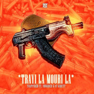 Yung Rich的專輯Trayi la Mouri la (feat. Yung Rich & 47 Gshytt) (Explicit)