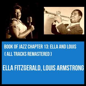 Ella Fitzgerald and Louis Armstrong的專輯Book of Jazz Chapter 13: Ella and Louis (All Tracks Remastered)