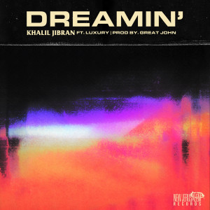 Listen to Dreamin' song with lyrics from Khalil Jibran