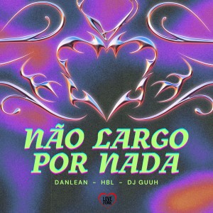 Album Não Largo por Nada (Explicit) from DJ Guuh