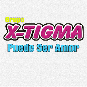 收聽Grupo X-Tigma的Puede Ser Amor歌詞歌曲