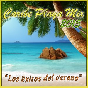 Various Artists的專輯Caribe Playa Mix 2015