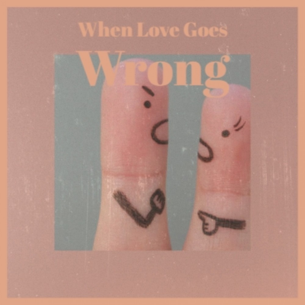 When Love Goes Wrong