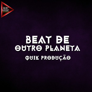 收聽Quik Produção的Beat de Outro Planeta歌詞歌曲