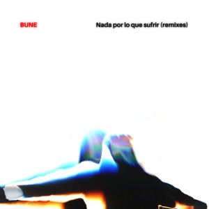 Album Nada por lo que sufrir (remixes) oleh Bune