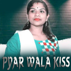 อัลบัม Pyar Wala Kiss ศิลปิน Siba Parua