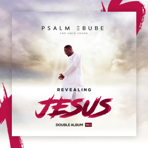 ดาวน์โหลดและฟังเพลง Revealing Jesus พร้อมเนื้อเพลงจาก Psalm Ebube