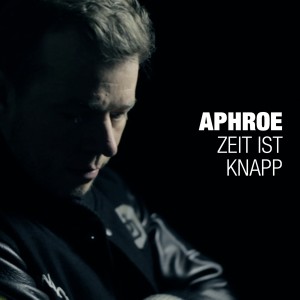 Aphroe的专辑Zeit Ist Knapp (Explicit)