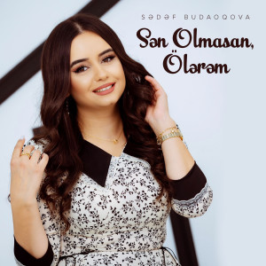 Listen to Sən Olmasan Ölərəm song with lyrics from Sədəf Budaqova