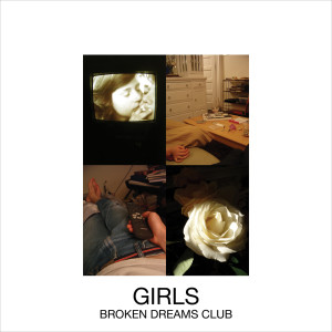 Girls的專輯Broken Dreams Club