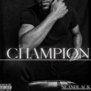 SeanBlack的專輯Champion (Explicit)