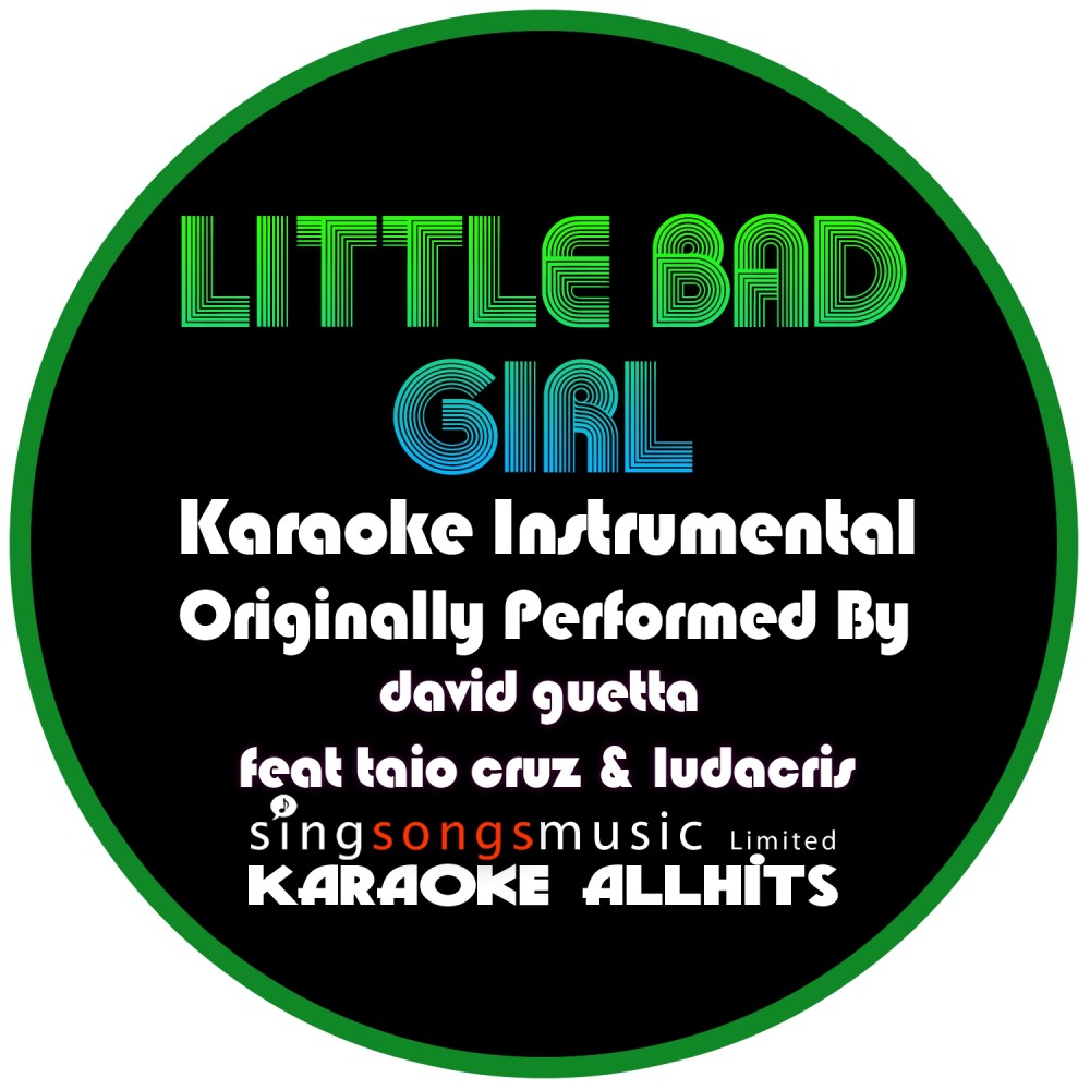 Little Bad Girl (Originally Performed By David Guetta feat. Taio Cruz & Ludacris) {Karaoke Instrumental Version}