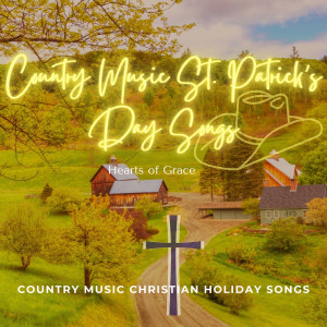 Hearts of Grace的专辑Country Music St. Patrick’s Day Songs