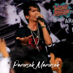อัลบัม PERUSAK MERUSAK ศิลปิน Wisnu Bangun