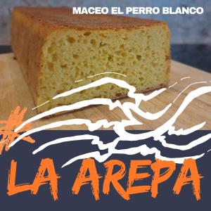 收聽Maceo El Perro Blanco的la arepa歌詞歌曲