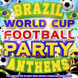 อัลบัม Brazil World Cup Football Party Anthems - the World's Top 50 Best Ever Soccer & Brazilian Latin Smash Hits! ศิลปิน Bossa Brazillia